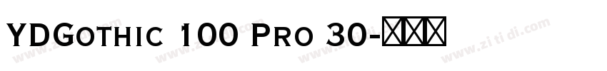YDGothic 100 Pro 30字体转换 YDGothic 100 Pro 30字体转换